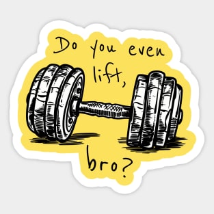 Do You Even Lift, Bro? Sticker